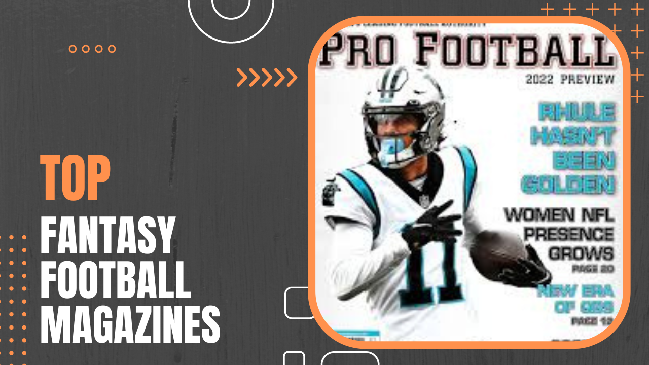 Level Up Your Fantasy Football Skills: The Best Fantasy Football Magazines for 2023