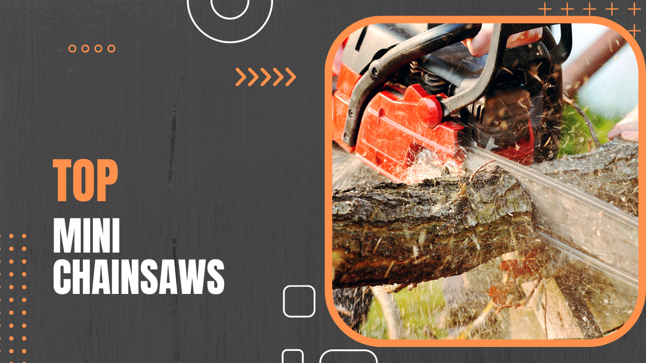 The Best Mini Chainsaws for Tight Spaces in 2023