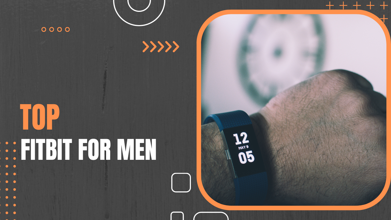Top Fitbit For Men