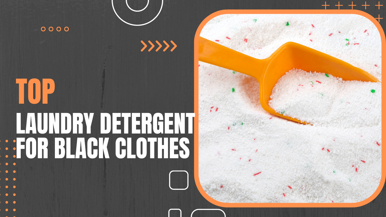 Top Laundry Detergent For Black Clothes
