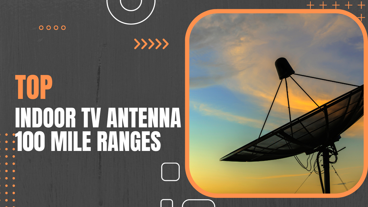 Top Indoor Tv Antenna 100 Mile Ranges