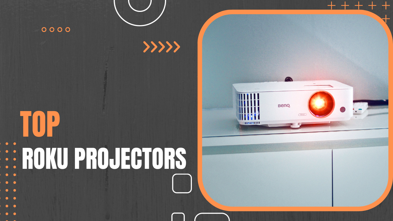 Top Roku Projectors