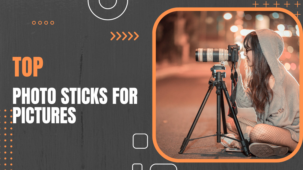 Top 10 Photo Sticks For Pictures