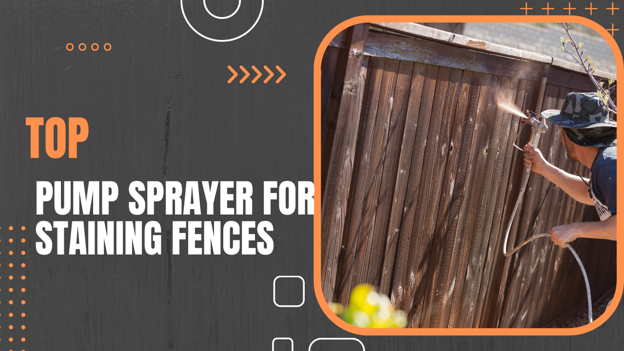 Top 10 Pump Sprayer For Staining Fences