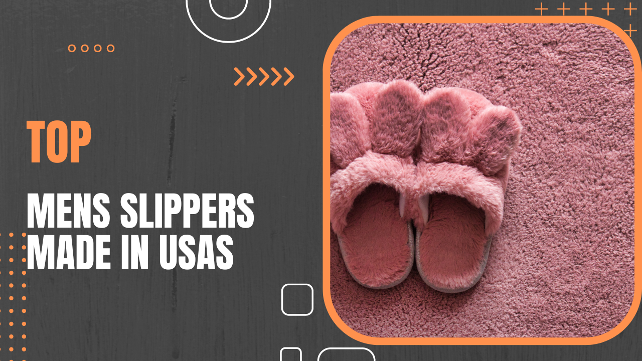 The Best Men’s Slippers Made in the USA for Quality and Comfort in 2023