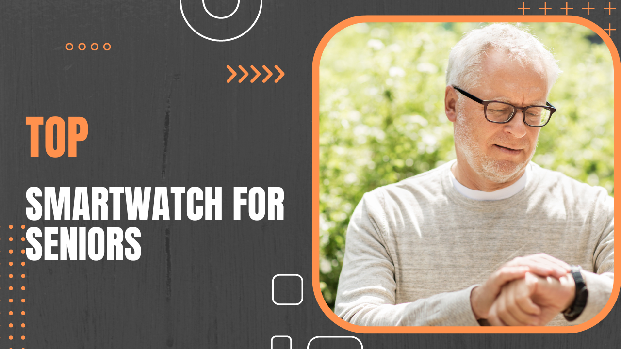 The Best Smartwatches for Seniors to Keep Connected in 2023