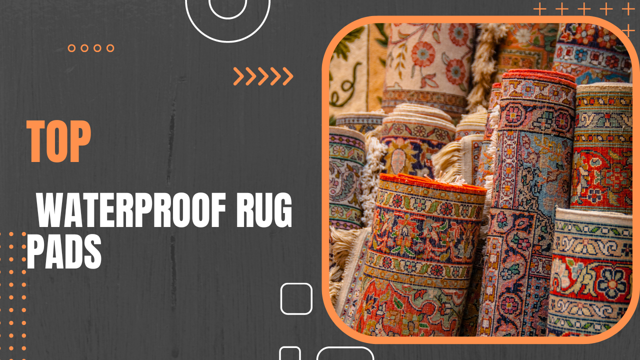 The Best Waterproof Rug Pads to Protect Your Floors in 2023