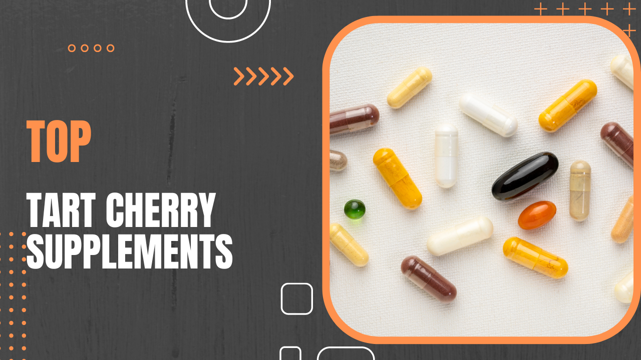 The Best Tart Cherry Supplements for Better Sleep in 2023